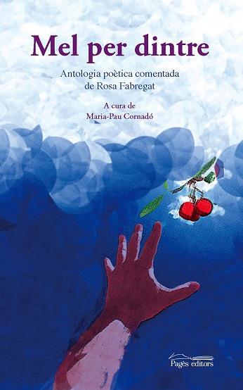 MEL PER DINTRE ( ANTOLOGIA POETICA DE ROSA FABREGAT ) | 9788497795661 | CORNADO, MARIA-PAU ( COMENTARIS DE )