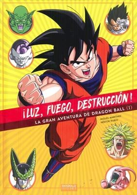 ¡LUZ, FUEGO, DESTRUCCION! LA GRAN AVENTURA DE DRAGON BALL | 9788494699559 | MARTÍNEZ, MIGUEL/ RUBIO, NESTOR