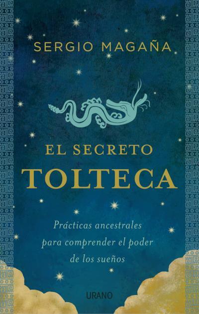 EL SECRETO TOLTECA | 9788479539092 | MAGAÑA, SERGIO