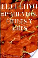 CULTIVO DE PIMIENTOS, CHILES Y AJIES | 9788471146090 | NUEZ, FERNANDO ... [ET AL.]