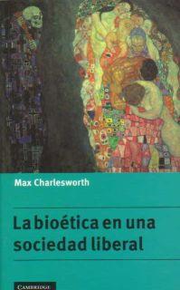 BIOETICA EN UNA SOCIEDAD LIBERAL, LA | 9780521555968 | CHARLESWORTH, MAX