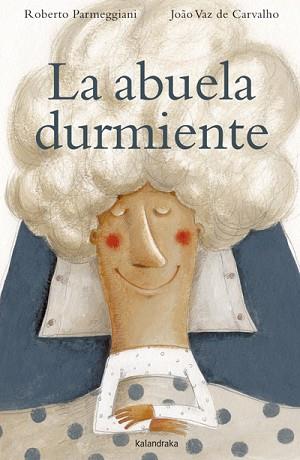 LA ABUELA DURMIENTE | 9788484649137 | PARMEGGIANI, XOSE/ VAZ DE CARVALHO, JOAO