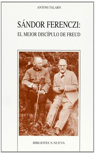 SANDOR FERENCZI EL MEJOR DISCIPULO DE FREUD | 9788497421102 | TALARN, ANTONI