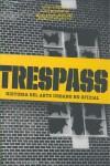 TRESPASS ARTE URBANO | 9783836524155 | MCCORMICK, CARLO/ SCHILLER, MARC&SARA/ SENO, ETHEL