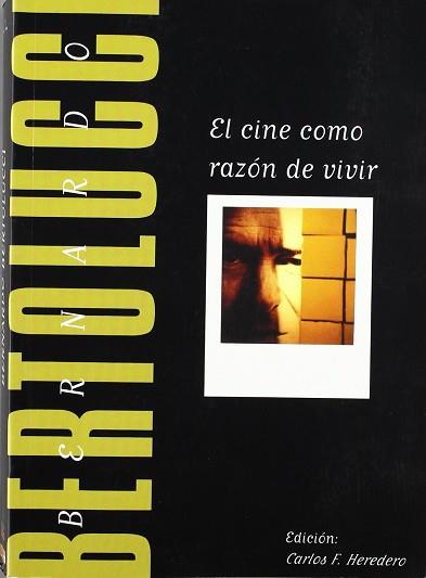 BERTOLUCCI EL CINE COMO RAZON DE VIVIR | 9788488452191 | HEREDERO, CARLOS F. (ED.)