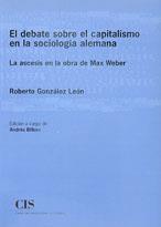 DEBATE SOBRE EL CAPITALISMO EN LA SOCIOLOGIA ALEMANA | 9788474762594 | GONZALEZ LEON, ROBERTO