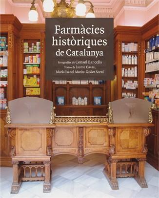 FARMACIES HISTORIQUES DE CATALUNYA | 9788496970151 | BANCELLS, CONSOL / CASAS, JAUME / MARIN, Mª ISABEL