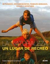 NATURALEZA UN LUGAR DE RECREO: ACTIVIDADES, AVENTURAS ... | 9788498011890 | DANKS, FIONA / SCHOFIELD, JO