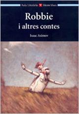 ROBBIE I ALTRES CONTES (AULA LITERATURA) | 9788431635084 | ASIMOV, ISAAC