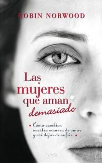 LAS MUJERES QUE AMAN DEMASIADO | 9788498725803 | NORWOOD, ROBIN