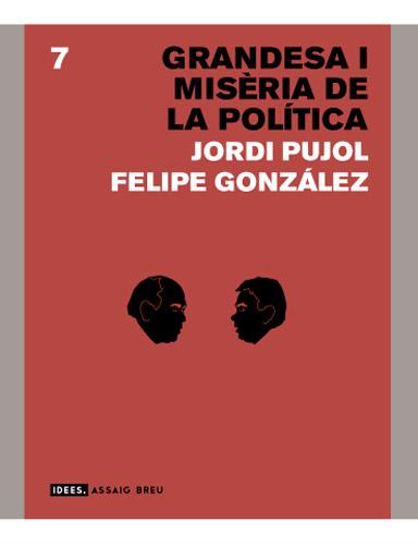 GRANDES I MISERIA DE LA POLITICA | 9788496103788 | PUJOL JORDI / GONZALEZ FELIPE