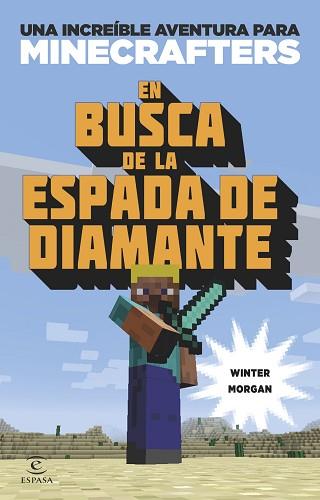 MINECRAFT. EN BUSCA DE LA ESPADA DE DIAMANTE | 9788497547925 | MORGAN, WINTER