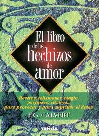 LIBRO DE LOS HECHIZOS DE AMOR, EL | 9788430581979 | CALVERT, F.G.