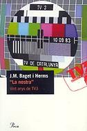 NOSTRA, LA -VINT ANYS DE TV3- | 9788484376217 | BAGET I HERMS, JOSEP M.