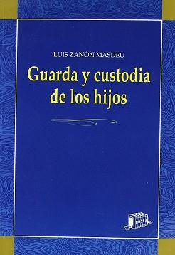 GUARDA Y CUSTODIA DE LOS HIJOS | 9788476763605 | ZANON MASDEU, LUIS