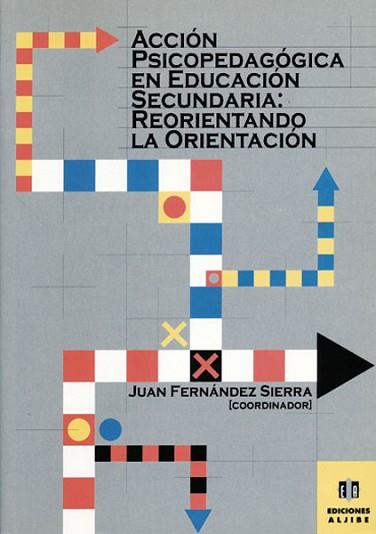 ACCION PSICOPEDAGOGICA EN EDUCACION SECUNDARIA REORIENTANDO | 9788495212085 | FERNANDEZ SIERRA, JUAN