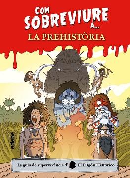 COM SOBREVIURE A? LA PREHISTÒRIA | 9788468356518 | EL FISGÓN HISTÓRICO