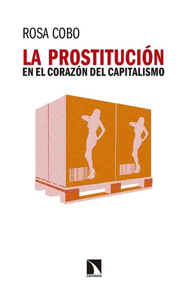 LA PROSTITUCIÓN EN EL CORAZÓN DEL CAPITALISMO | 9788490973264 | COBO BEDÍA, ROSA