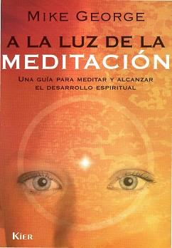 A LA LUZ DE LA MEDITACION ( GUIA PARA MEDITAR ... ) | 9789501703894 | GEORGE, MIKE