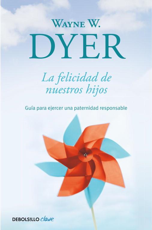 FELICIDAD DE NUESTROS HIJOS, LA | 9788499089881 | DYER,WAYNE