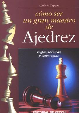 COMO SER UN GRAN MAESTRO DEL AJEDREZ | 9788431529079 | CAPECE, ADOLIVIO