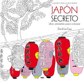 JAPON SECRETO (LIBRO ANTIESTRES PARA COLOREAR) | 9788490565858 | CASES,ZOE DE LAS