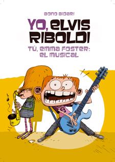 YO, ELVIS RIBOLDI. TÚ, EMMA FOSTER: EL MUSICAL | 9788424646240 | BIDARI, BONO