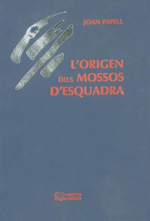 ORIGEN DELS MOSSOS D'ESQUADRA, L' | 9788479355890 | PAPELL, JOAN