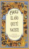 1985:AÑO QUE TU NACISTE | 9788489589544 | COLLADO BASCOMPTE, ROSA