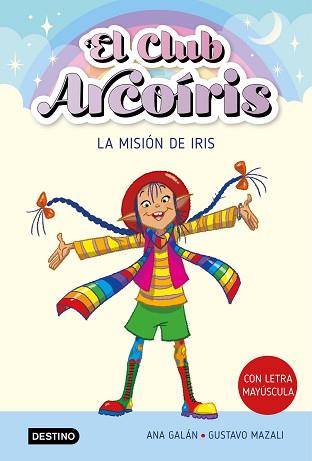 CLUB ARCOÍRIS 1. LA MISIÓN DE IRIS | 9788408271901 | GALÁN, ANA