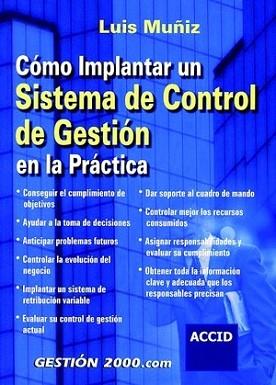 COMO IMPLANTAR UN SISTEMA DE CONTROL DE GESTION EN LA PRACTI | 9788480889285 | MUÑIZ, LUIS