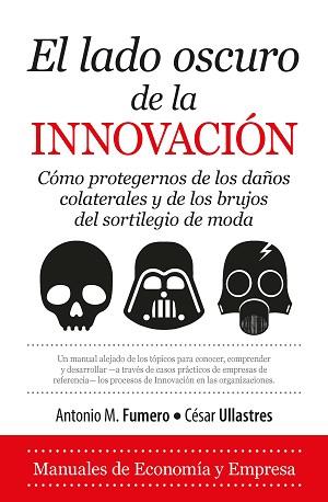 EL LADO OSCURO DE LA INNOVACIÓN | 9788417044596 | FUMERO REVERÓN, ANTONIO MIGUEL / ULLASTRES GARCÍA, CÉSAR