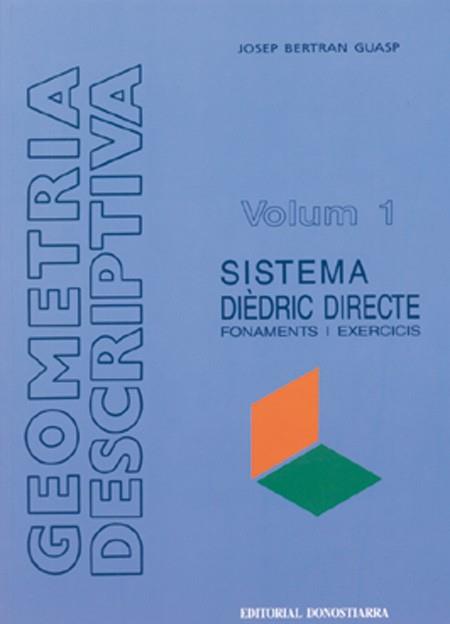 GEOMETRIA DESCRIPTIVA VOL.1 SISTEMA DIEDRIC DIRECT | 9788470631870 | BERTRAN GUASP, JOSEP