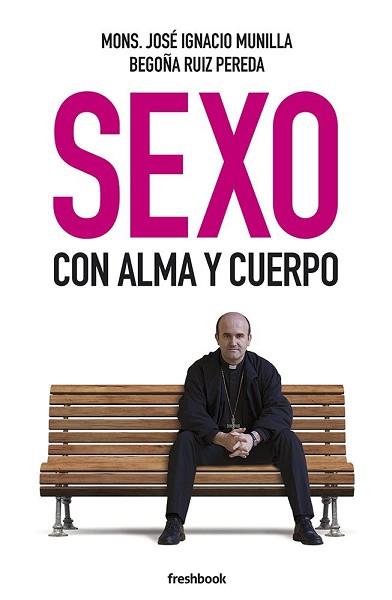 SEXO CON ALMA Y CUERPO | 9788494318917 | IGNACIO MUNILLA, JOSÉ/ RUIZ PEREDA, BEGOÑA