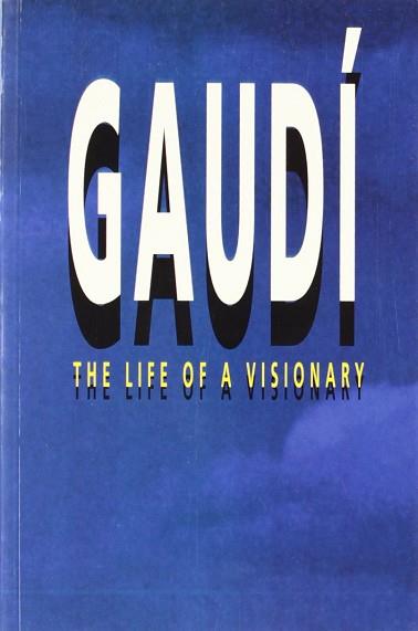 GAUDI THE LIFE OF A VISIONARY (ANGLES) | 9788486540555 | CASTELLAR GASSOL, JOAN