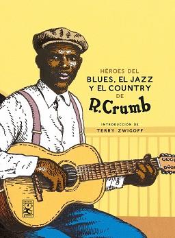 HÉROES DEL BLUES, JAZZ Y COUNTRY | 9788417651367 | CRUMB, ROBERT