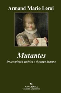 MUTANTES ( DE LA VARIEDAD GENETICA Y EL CUERPO HUMANO ) | 9788433962553 | LEROI, ARMAND MARIE