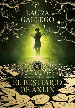 BESTIARIO DE AXLIN (GUARDIANES DE LA CIUDADELA 1) | 9788490439319 | LAURA GALLEGO