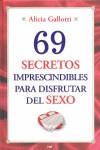 69 SECRETOS IMPRESCINDIBLES PARA DISFRUTAR DEL SEXO | 9788427036345 | GALLOTTI, ALICIA