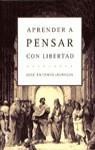 APRENDER A PENSAR CON LIBERTAD | 9788427025929 | JAUREGUI, JOSE ANTONIO