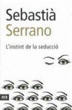 INSTINT DE LA SEDUCCIO | 9788496767102 | SERRANO, SEBASTIA