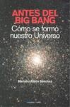 ANTES DEL BIG BANG COMO SE FORMO NUESTRO UNIVERSO | 9788496106765 | RIBON SANCHEZ, MARIANO