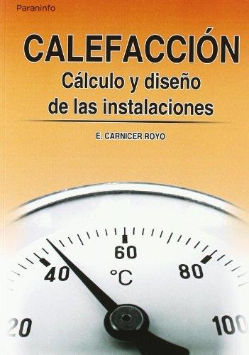 CALEFACCION.CALCULO Y DISEÑO DE LAS INSTALACIONES | 9788428319362 | CARNICER ROYO, ENRIQUE