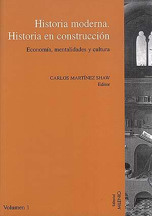 HISTORIA MODERNA HISTORIA EN CONSTRUCCION (2 VOL.) | 9788489790339 | MARTINEZ SHAW, CARLOS