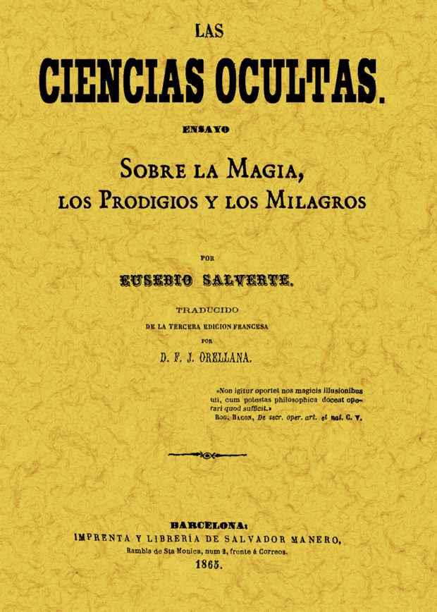 CIENCIAS OCULTAS. ENSAYO SOBRE LA MAGIA, LOS PRODIGIOS Y LOS MILAGROS | 9788495636751 | SALVERTE, EUSEBIO