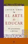 ARTE DE EDUCAR EL ( MIS PENSAMIENTOS Y AFORISMOS ) | 9788497345675 | URRA, JAVIER