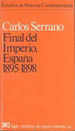 FINAL DEL IMPERIO.ESPAÑA 1895-1898 | 9788432304804 | SERRANO, CARLOS