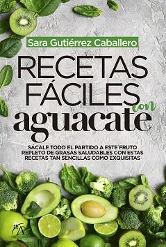 RECETAS FÁCILES CON AGUACATE | 9788417828066 | GUTIÉRREZ CABALLERO, SARA