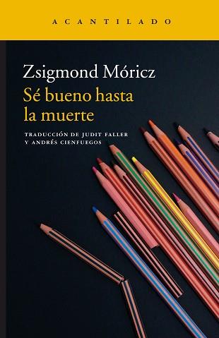 SÉ BUENO HASTA LA MUERTE | 9788416748082 | MÓRICZ, ZSIGMOND