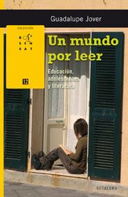 UN MUNDO POR LEER ( EDUCACION, ADOLESCENTES Y LITERATURA ) | 9788480638838 | JOVER, GUADALUPE